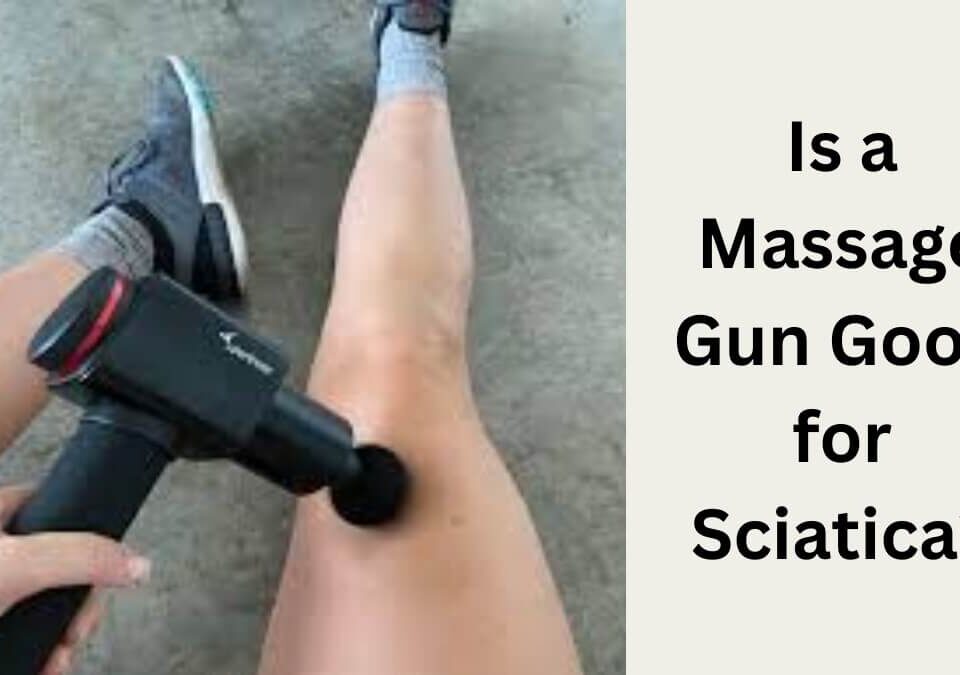 Is a Massage Gun Good for Sciatica?